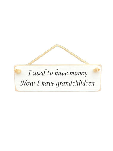 I used to have money Wooden Hanging Wall Art Gift Sign
