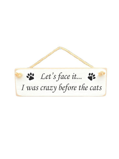 Let's face it... I was crazy Wooden Hanging Wall Art Gift Sign